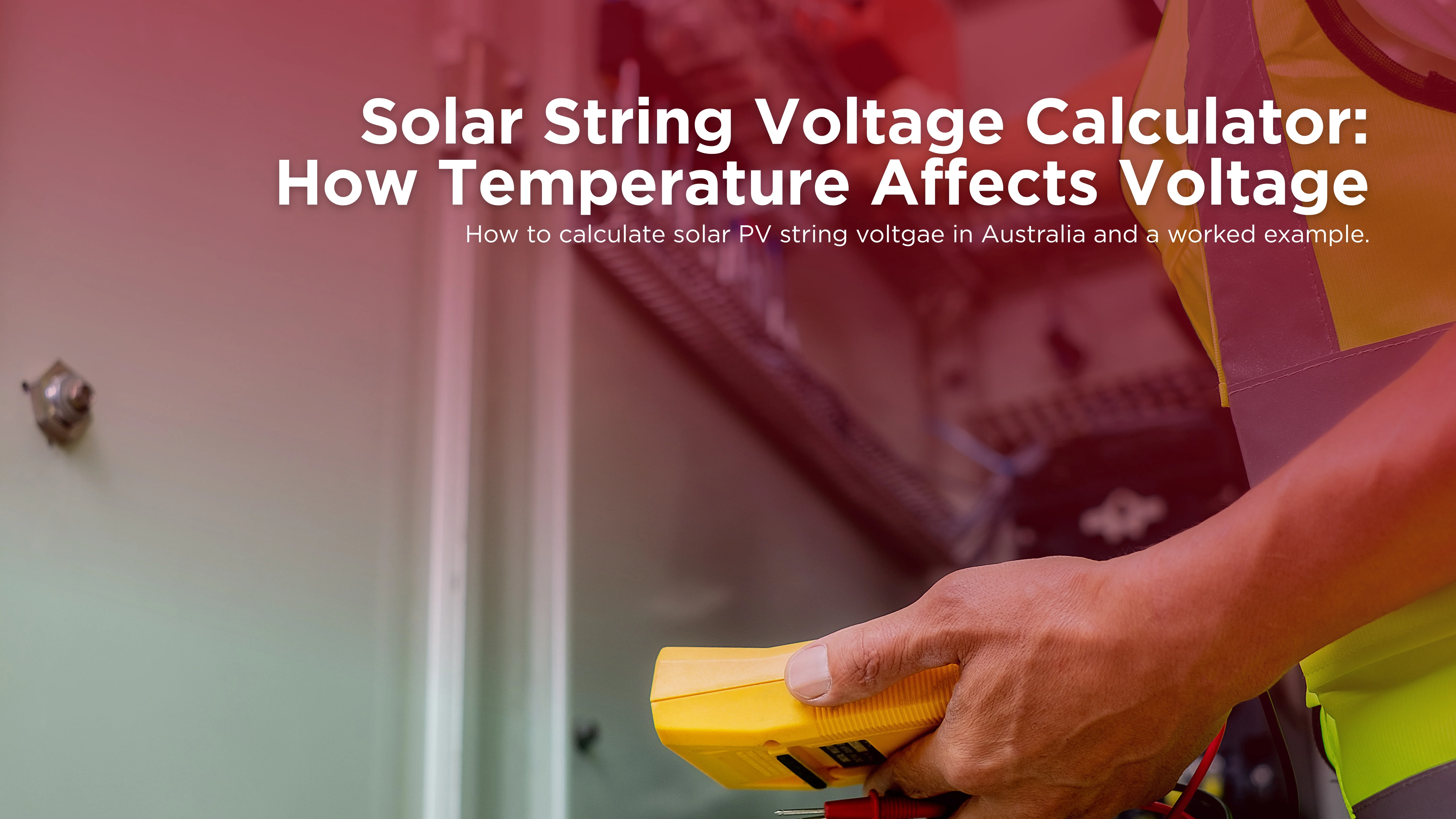 Solar String Voltage Calculator: How Temperature Affects String Voltage in Australia