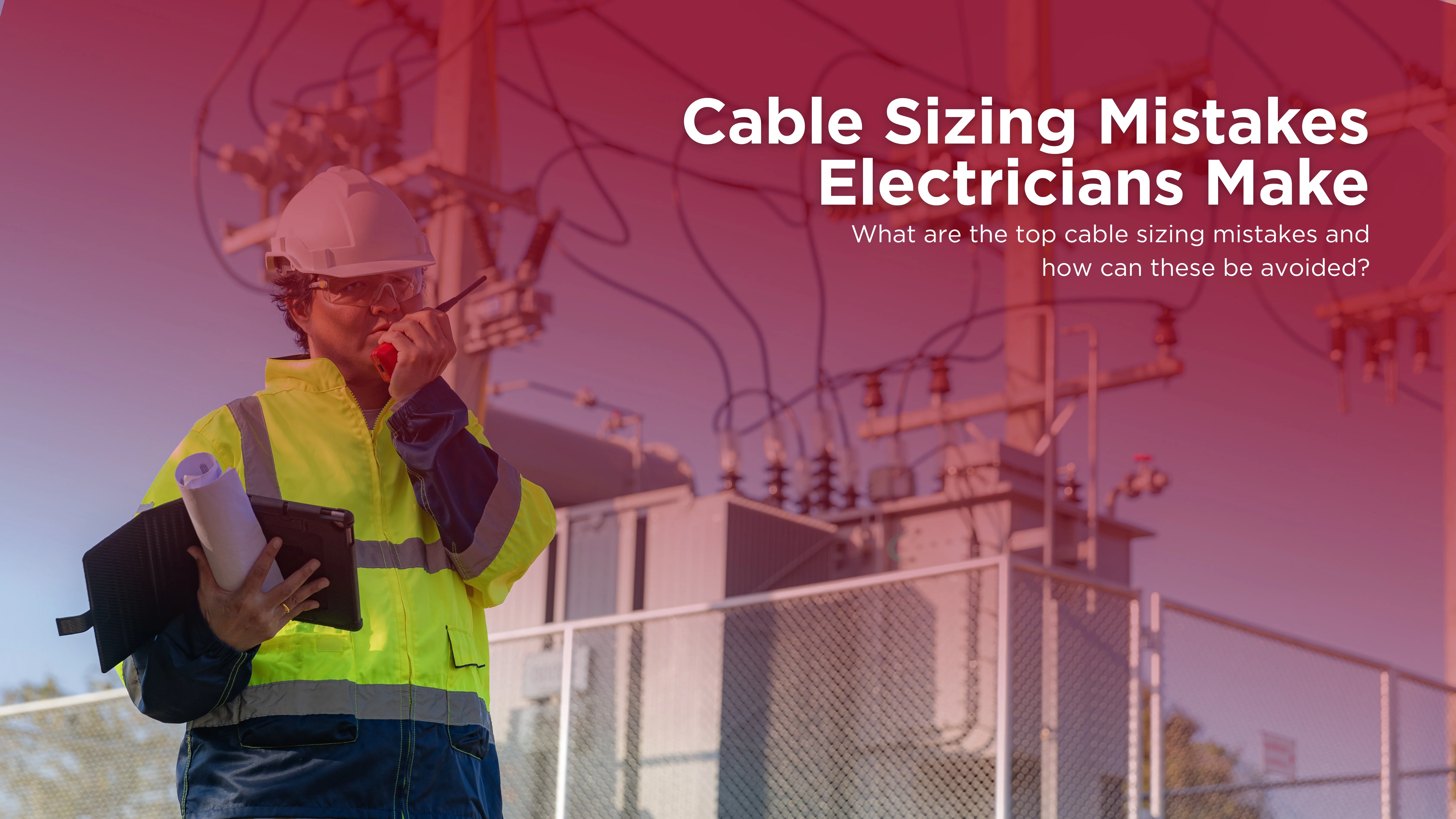Top 10 Cable Sizing Mistakes and How to Avoid Them